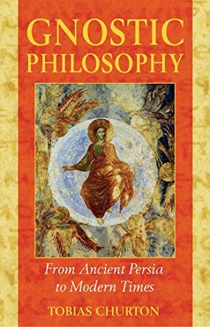Read online Gnostic Philosophy: From Ancient Persia to Modern Times - Tobias Churton file in ePub