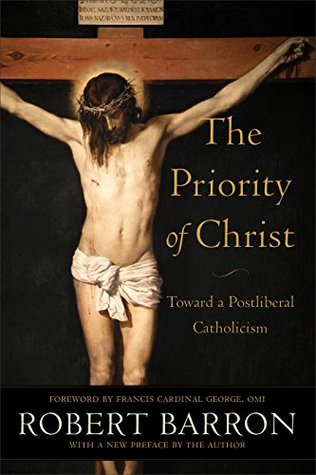 Read The Priority of Christ: Toward a Postliberal Catholicism - Robert Barron file in ePub