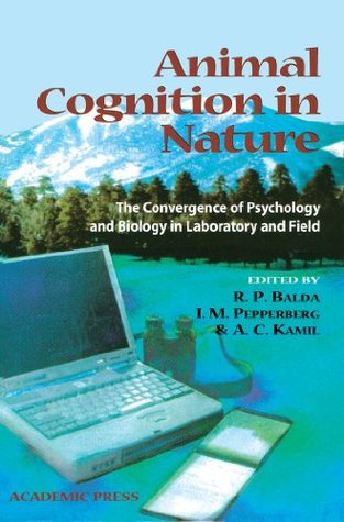 Read Animal Cognition in Nature: The Convergence of Psychology and Biology in Laboratory and Field - Russell P. Balda file in ePub