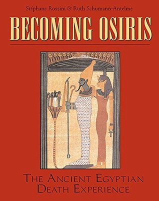 Download Becoming Osiris: The Ancient Egyptian Death Experience - Ruth Schumann Antelme | PDF