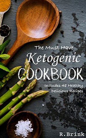 Download The Must Have Ketogenic Cookbook: Delicious family-style Ketogenic recipes for maximum nutrition - Ryan Brink | ePub