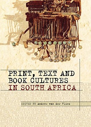 Read Print, Text and Book Cultures in South Africa - Andrew Van der Vlies file in ePub