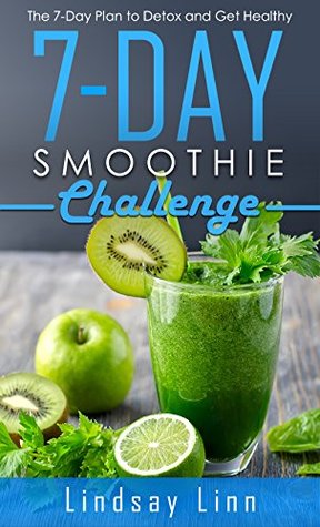 Download 7 Day Smoothie Challenge: The 7-Day Plan to Detox and Get Healthy - Lindsay Linn file in ePub