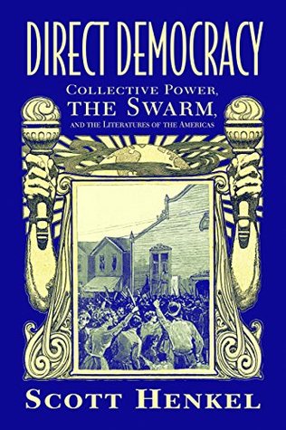 Read online Direct Democracy: Collective Power, the Swarm, and the Literatures of the Americas (Caribbean Studies Series) - Scott Henkel | ePub