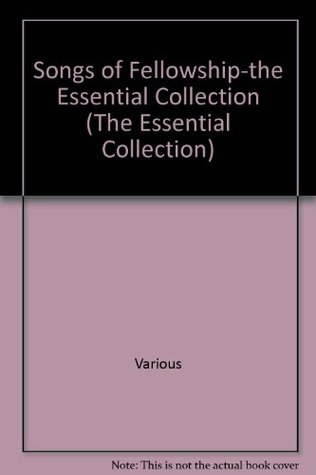 Read online Songs of Fellowship-the Essential Collection (The Essential Collection) - Various | PDF