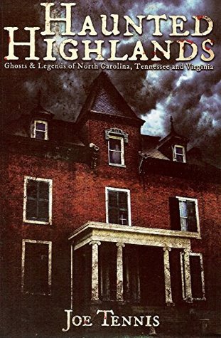 Download Haunted Highlands Ghosts & Legends of North Carolina, Tennessee and Virginia - Joe Tennis file in ePub