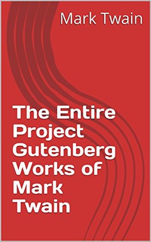 Download The Entire Project Gutenberg Works of Mark Twain - Mark Twain | PDF
