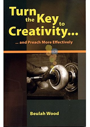 Read online Turn The Key To Creativity.and Preach More effectively (Spire Series) - Beulah Wood file in ePub
