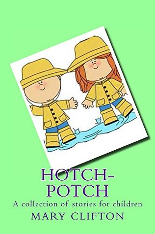 Download Hotch-Potch: A Collection of Stories for Children - Mary Clifton file in PDF