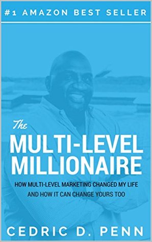 Read The Multi-Level Millionaire: How Multi-Level Marketing Changed My Life And How It Can Change Yours Too - Cedric Penn file in ePub