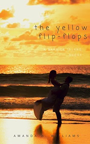 Read online The Yellow Flip-Flops: A Barrier Island Short - Amanda H. Williams file in PDF