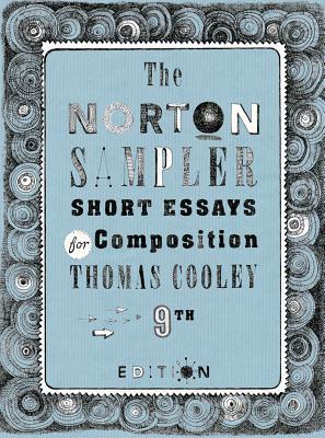 Read online The Norton Sampler: Short Essays for Composition - Thomas Cooley file in PDF