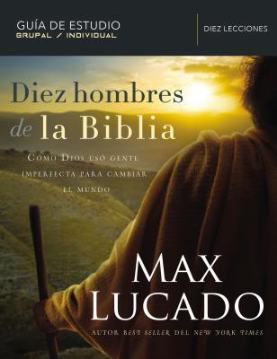 Download Diez Hombres de la Biblia: How God Used Imperfect People to Change the World - Max Lucado file in ePub