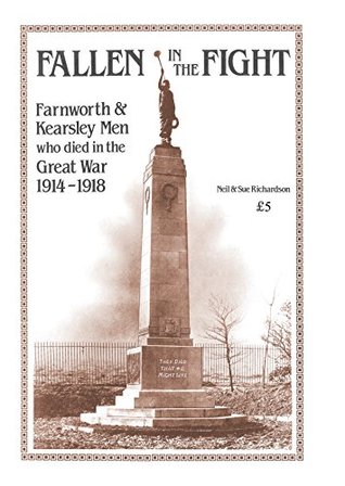 Download Fallen in the Fight: Farnworth and Kearsley Men Who Died in the Great War - Neil Richardson file in PDF