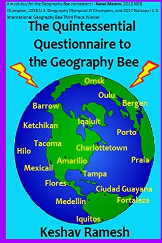 Read online The Quintessential Questionnaire to the Geography Bee (Geography Bee Preparation Guides Book 3) - Keshav Ramesh file in ePub