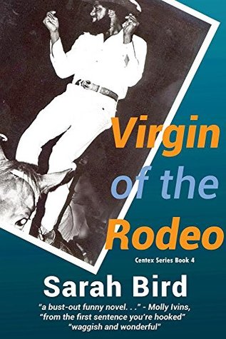 Read online Virgin of the Rodeo (Sarah Bird's Texas Quartet Book 4) - Sarah Bird | PDF