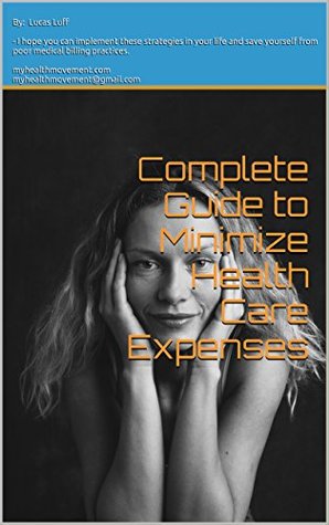 Read online Complete Guide to Minimize Health Care Expenses - Bridget Luff | PDF