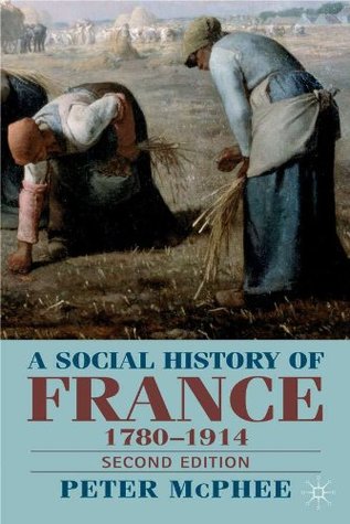 Read online A Social History of France 1780-1914: Second Edition - Peter McPhee file in PDF