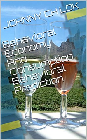 Download Behavioral Economy And Consumption Behavioral Prediction - Johnny C.H. Lok | ePub