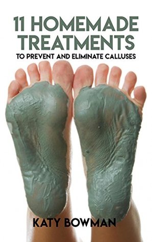 Read 11 Homemade Treatments To Prevent And Eliminate Calluse - Katy Bowman file in PDF