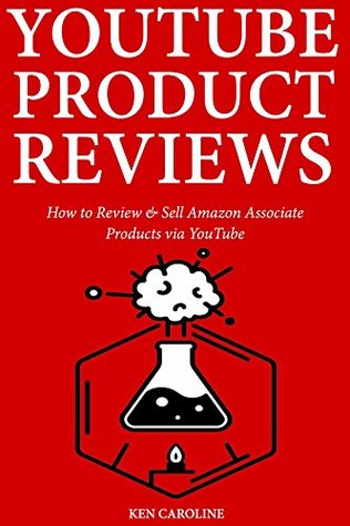 Read online YouTube Product Reviews: How to Review & Sell Amazon Associate Products via YouTube - Ken Caroline | PDF