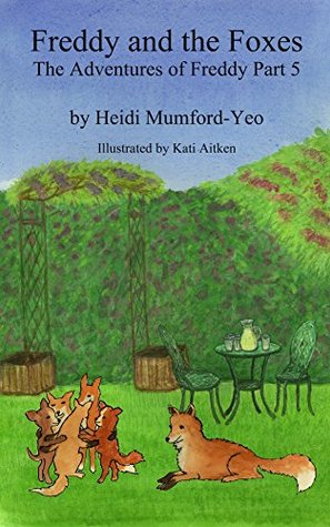 Read Freddy and the Foxes: Adventures of Freddy Part 5 - Heidi Mumford-Yeo | PDF