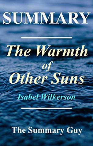 Read online Summary - The Warmth of Other Suns: By Isabel Wilkerson - The Epic Story of America's Great Migration (The Warmth of Other Suns: A Complete Summary - Book, Paperback, Hardcover, Audible Book 1) - The Summary Guy file in ePub