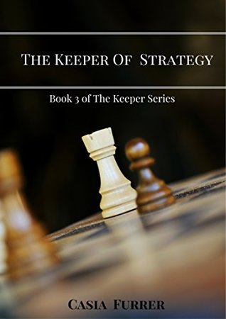 Read The Keeper of Strategy (The Keeper Series Book 3) - Casia Furrer file in PDF