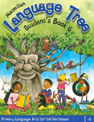 Read online Macmillan Language Tree: Primary Language Arts for the Caribbean: Student's Book 6 (Common Entrance Level) - Leonie Bennett file in PDF