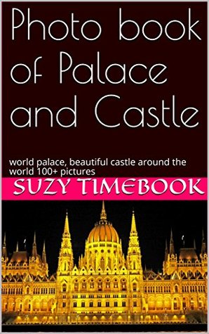 Download Photo book of Palace and Castle: world palace, beautiful castle around the world . travel around the world 100  pictures - Suzy Timebook | ePub