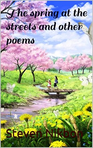 Download The spring at the streets and other poems (Volume Book 1) - Steven Nikbon | PDF