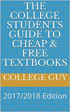 Read The College Students Guide To Cheap & Free Textbooks: 2017/2018 Edition - College Guy file in ePub