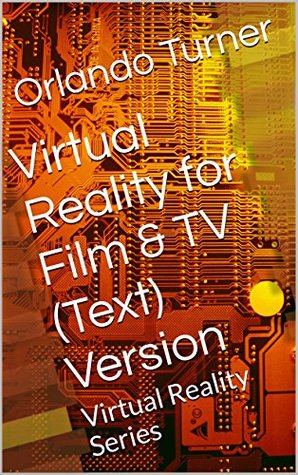 Read online Virtual Reality for Film & TV (Text) Version: Virtual Reality Series - Orlando Turner file in PDF