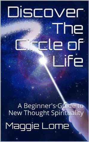 Download Discover The Circle of Life: A Beginner's Guide to New Thought Spirituality - Maggie Lome | ePub