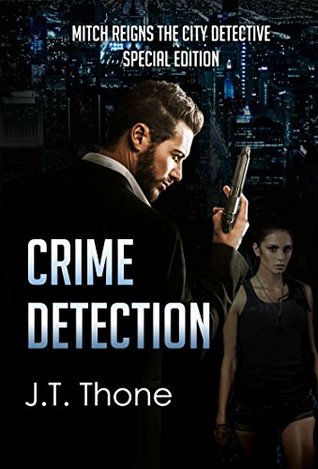 Read online Crime Detection: Mitch Reigns The City Detective Special Edition - J.T. Thone | PDF