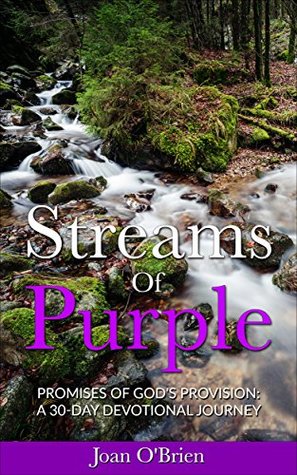 Download Streams Of Purple: Promises of God's Provision: A 30-Day Devotional Journey - Joan O'Brien file in ePub
