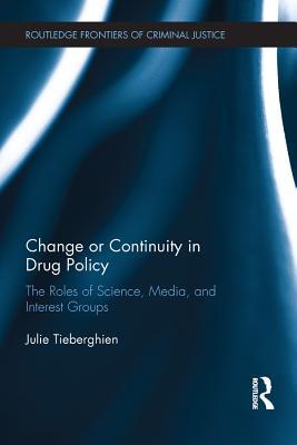 Read online Change or Continuity in Drug Policy: The Roles of Science, Media, and Interest Groups - Julie Tieberghien file in PDF