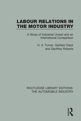 Download Labour Relations in the Motor Industry: A Study of Industrial Unrest and an International Comparison - H A Turner file in PDF