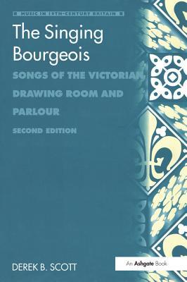 Read The Singing Bourgeois: Songs of the Victorian Drawing Room and Parlour - Derek B Scott file in ePub