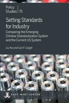 Read Setting Standards for Industry: Comparing the Emerging Chinese Standardization System and the Current Us System - Hui Liu | PDF