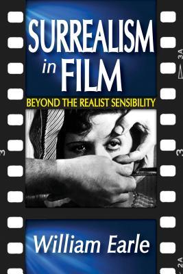 Read online Surrealism in Film: Beyond the Realist Sensibility - William Earle | ePub