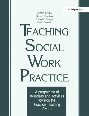 Read online Teaching Social Work Practice: A Programme of Exercises and Activities Towards the Practice Teaching Award - Mark Doel | PDF