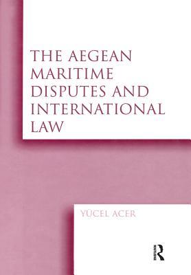 Download The Aegean Maritime Disputes and International Law - Yucel Acer file in ePub