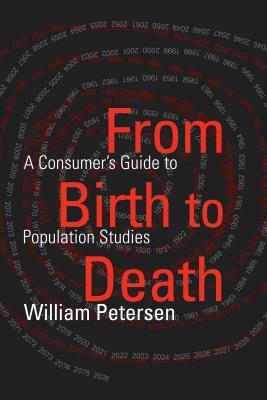 Read online From Birth to Death: A Consumer's Guide to Population Studies - William Petersen | PDF