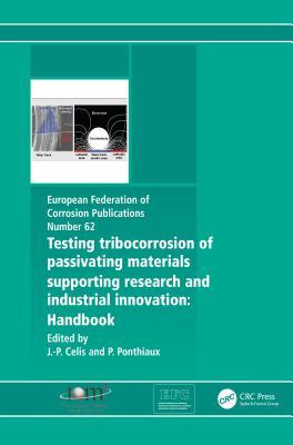 Download Testing Tribocorrosion of Passivating Materials Supporting Research and Industrial Innovation: A Handbook - Jean-Pierre Celis file in PDF