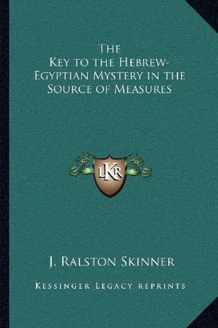 Download The Key to the Hebrew-Egyptian Mystery in the Source of Measures - J. Ralston Skinner file in PDF