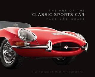 Read online The Art of the Classic Sports Car: Pace and Grace - James Mann | ePub