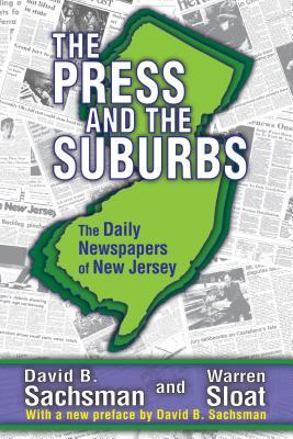 Download The Press and the Suburbs: The Daily Newspapers of New Jersey - David B. Sachsman | ePub