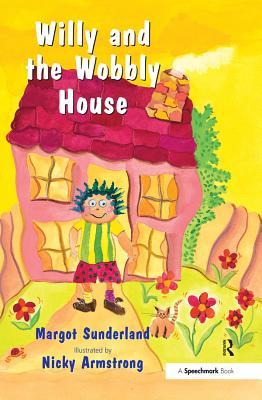 Download Willy and the Wobbly House: A Story for Children Who Are Anxious or Obsessional - Margot Sunderland file in PDF