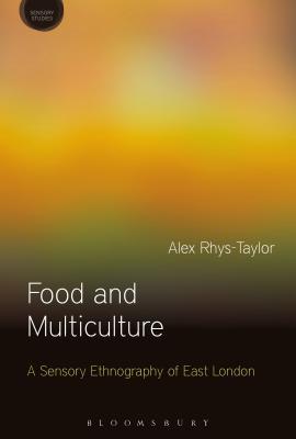 Download Food and Multiculture: A Sensory Ethnography of East London - Alex Rhys-Taylor | ePub